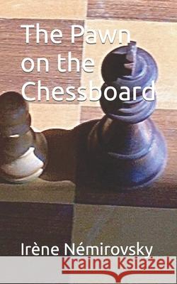 The Pawn on the Chessboard Irène Némirovsky 9781481077095 Createspace Independent Publishing Platform