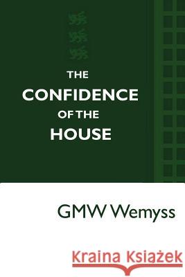 The Confidence of the House: May 1940 G. Mw Wemyss 9781481077996 Createspace