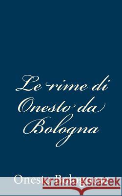 Le rime di Onesto da Bologna Bolognese, Onesto 9781481078689