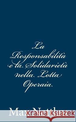 La Responsabilità e la Solidarietà nella Lotta Operaia Nettlau, Max 9781481078894 Createspace