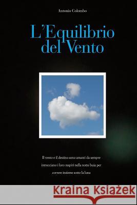 L'Equilibrio del Vento MR Antonio Colombo 9781481078931