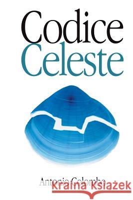 Codice Celeste Antonio Colombo 9781481079112 Createspace Independent Publishing Platform