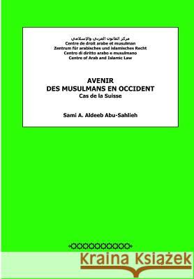 Avenir Des Musulmans En Occident: Cas de la Suisse Sami a. Aldee 9781481081948 Createspace