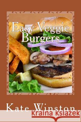 Easy Veggie Burgers Kate Winston Michael D. Bordo Roberto Cortes-Conde 9781481082372