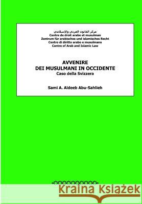 Avvenire dei musulmani in Occidente: caso della Svizzera Aldeeb Abu-Sahlieh, Sami a. 9781481082860 Createspace