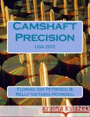Camshaft Precision: Usa 2012 Petrescu, Relly Victoria 9781481083164 Createspace