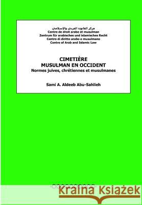 Cimetière Musulman En Occident: Normes Juives, Chrétiennes Et Musulmanes Aldeeb Abu-Sahlieh, Sami a. 9781481084437 Createspace