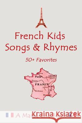 French Favorite Kids Songs and Rhymes: A Mama Lisa Book MS Lisa Yannucci Michael D. Bordo Roberto Cortes-Conde 9781481085373