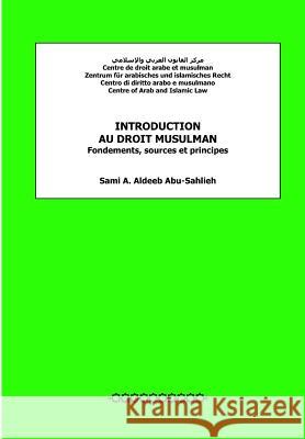 Introduction Au Droit Musulman: Fondements, Sources Et Principes Sami a. Aldee 9781481088428 Createspace