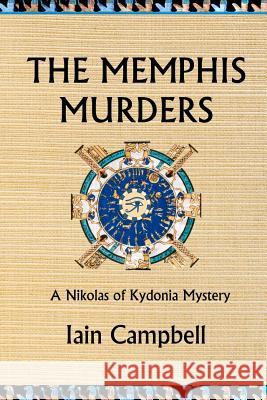 The Memphis Murders: A Nikolas of Kydonia Mystery MR Iain Campbell 9781481091008 Createspace