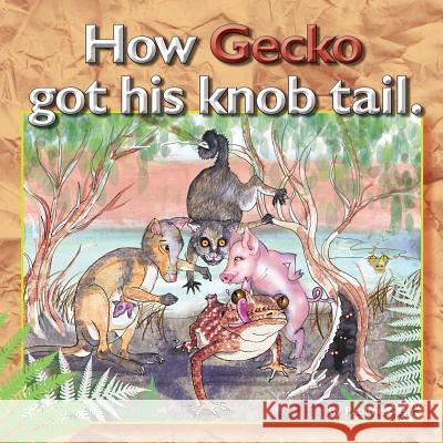 How Gecko got his Knob Tail Mills, Susanna 9781481091251 Createspace