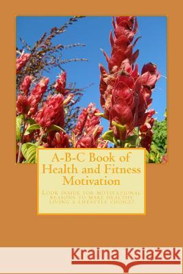 A-B-C Book of Health and Fitness Motivation Kaja Green-Tovar 9781481091404 Createspace
