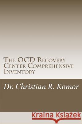 The OCD Recovery Center Comprehensive Inventory Komor, Christian Robert 9781481091626 Createspace