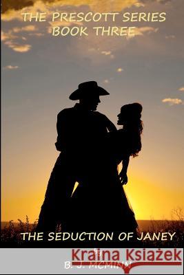 The Seduction of Janey B. J. McMinn 9781481093309 Createspace