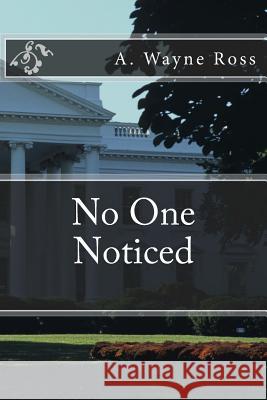 No One Noticed A. Wayne Ross Michael Scallion 9781481095174 Createspace