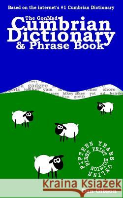 The GonMad Cumbrian Dictionary & Phrase Book Dan Gibson 9781481095303 Createspace Independent Publishing Platform
