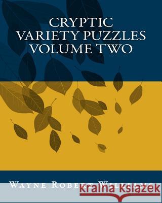 Cryptic Variety Puzzles Volume Two Wayne Robert Williams 9781481095594