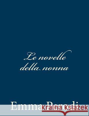 Le novelle della nonna Perodi, Emma 9781481097598 Createspace