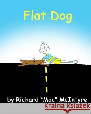 Flat Dog Richard O. McIntyre 9781481100519