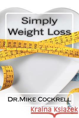 Simply Weight Loss Dr Mike Cockrell Chad R. Martin 9781481100663