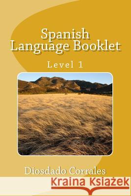 Spanish Language Booklet - Level 1: Beginners Diosdado Corrales 9781481101202 Createspace Independent Publishing Platform