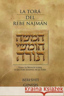 La Tora del Rebe Najman - Genesis: Ideas de Breslov sobre la Lectura Semanal de la Tora Kramer, Jaim 9781481102926