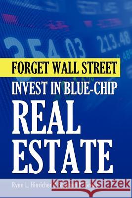 Forget Wall Street: Invest in Blue-chip Real Estate Green, Stephen K. 9781481102933 Createspace