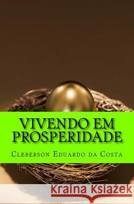 Vivendo em prosperidade: O segredo das Arvores frutiferas Cleberson Eduardo Da Costa 9781481104029 Createspace Independent Publishing Platform