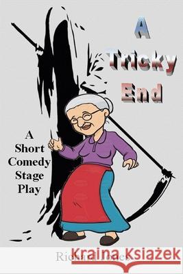 A Tricky End: A one hour stage play Jones, Richard 9781481104401 Createspace
