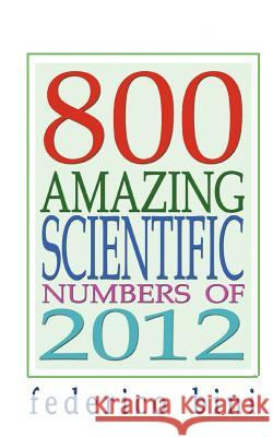 800 Amazing Scientific Numbers of 2012 Federico Bini 9781481104456 Createspace