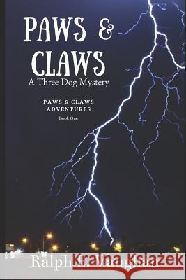 Paws & Claws: A Three Dog Mystery Ralph E. Vaughan 9781481104760