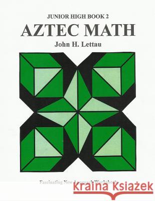 Aztec Math Jr. Hi. Book Two John H. Lettau 9781481105361 Createspace Independent Publishing Platform