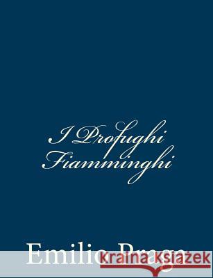 I Profughi Fiamminghi Emilio Praga 9781481105750