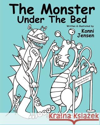 The Monster Under The Bed: Written and illustrated by Konni Jensen Jensen, Konni 9781481105804 Createspace