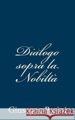 Dialogo sopra la Nobiltà Parini, Giuseppe 9781481105828