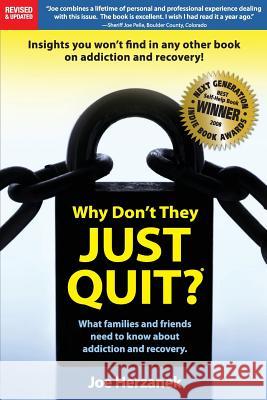 Why Don't They Just Quit?: : What families and friends need to know about addiction and recovery. Hicks, David 9781481106696 Createspace