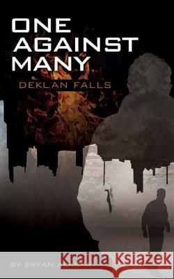 One Against Many: A Deklan Falls Mystery Bryan W. Alaspa 9781481106870 Createspace