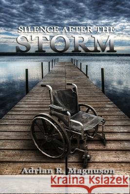 Silence After the Storm Adrian R. Magnuson 9781481107068