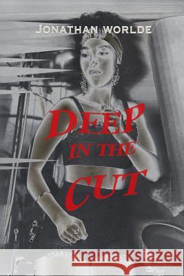 Deep in the Cut Jonathan Worlde Hyang Suk Oh 9781481107174