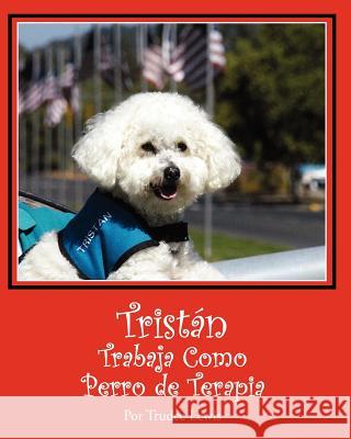 Tristan Trabaja Como Perro de Terapia Trudee Lewis Joanne Yate Beth Rodda 9781481107259 Createspace