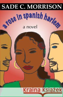 A Rose In Spanish Harlem Morrison, Sade C. 9781481108065 Createspace