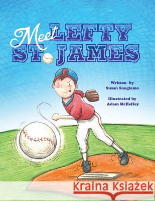 Meet Lefty St. James Susan Sangiamo Adam McHeffey 9781481108270 Createspace