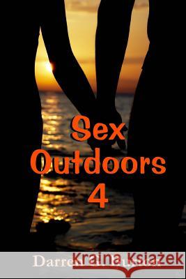 Sex Outdoors 4 Darren G. Burton 9781481108577 Createspace