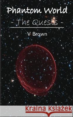 Phantom World - The Quests V. Brown 9781481111850 Createspace