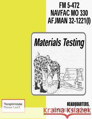 Materials Testing (FM 5-472 / NAVFAC M0 330 / AFJMAN 32-1221 (I)) Navy, Department Of the 9781481114431 Createspace
