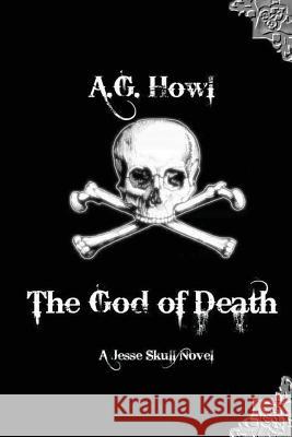 The God of Death A. G. Howl 9781481114561 Createspace