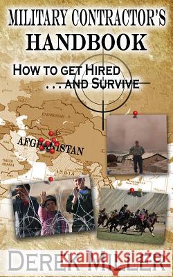 Military Contractor's Handbook How to Get Hired . . . and Survive Derek Miller 9781481114769 Createspace