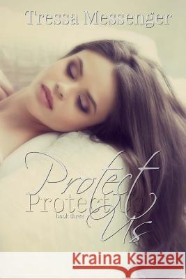 Protect Us Tressa Messenger Candice Mancuso 9781481116886 Createspace