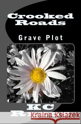 Crooked Roads: Grave Plot Kc Reedy 9781481116923
