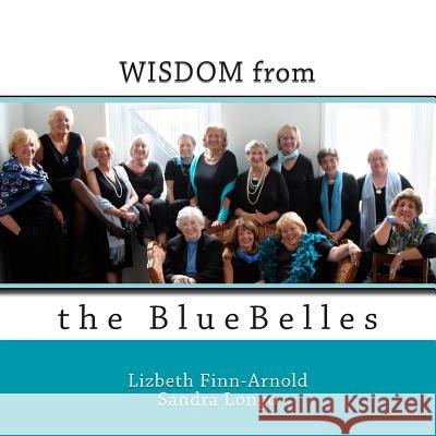 Wisdom from the BlueBelles Longo, Sandra 9781481117982 Createspace